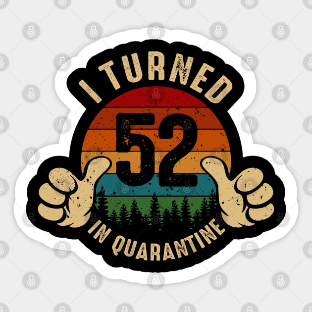 I Turned 52 In Quarantine Sticker by Marang